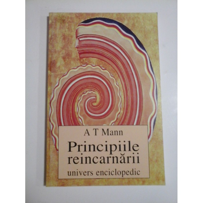 PRINCIPIILE REINCARNARII - A. T. MANN